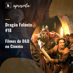 filmes de D&D no cinema no podcast caixinha quântica podcast de rpg de mesa