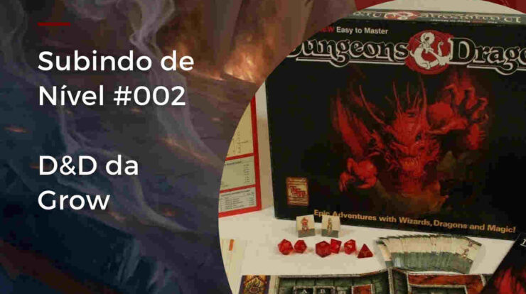 D&D da Grow no Subindo de nivel caixinha quantica podcast