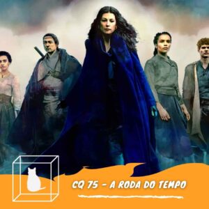 a roda do tempo no podcast caixinhaquantica, podcast geek e rpg de mesa